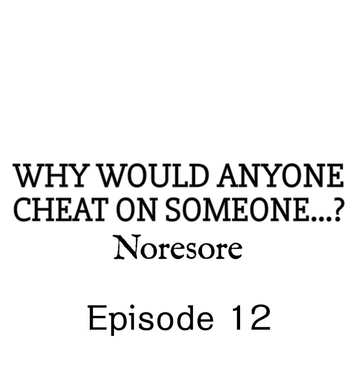 noresore-why-would-anyone-cheat-on-someone-chp-1-13-english