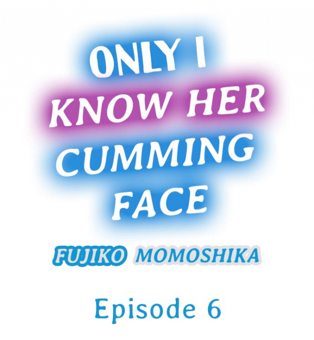 [Momoshika Fujiko] Only i Know Her Cumming Face Ch. 1 - 6 (Ongoing) [English]_45