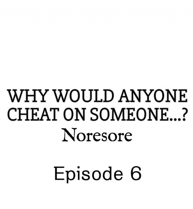 [Noresore] Why Would Anyone Cheat on Someone… (Chp. 1-13) [English]_051