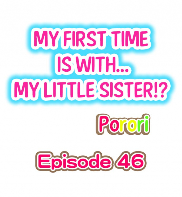 [Porori] My First Time is with.... My Little Sister! (Chp. 46-47) [English] {Ongoing}_01