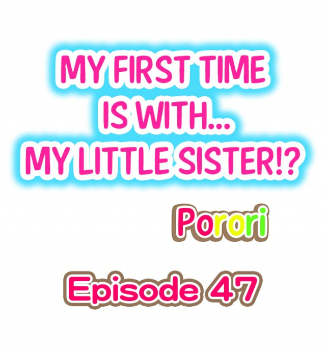 [Porori] My First Time is with.... My Little Sister! (Chp. 46-47) [English] {Ongoing}_12